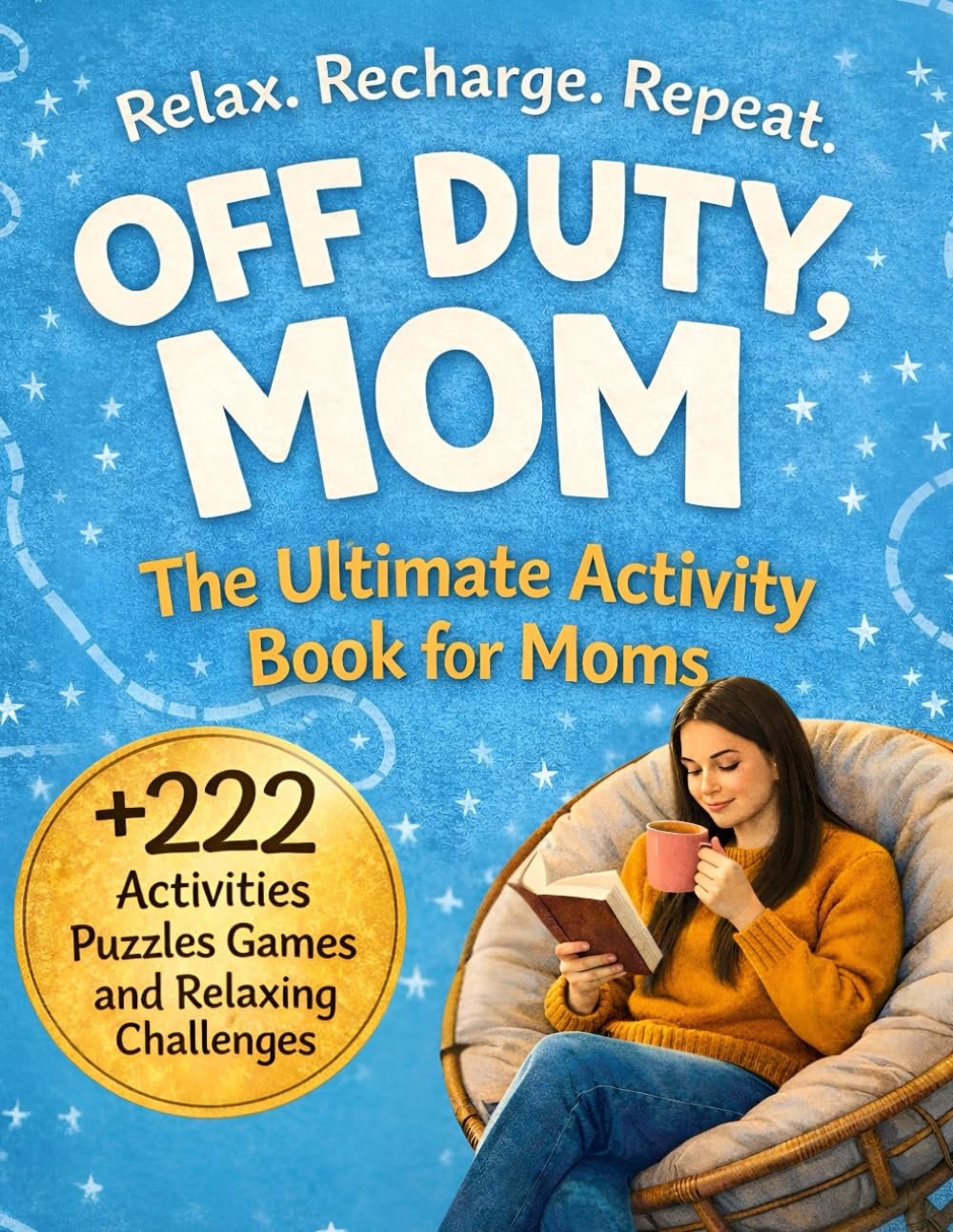 Off Duty , Mom : The Ultimate Activity Book For Moms : +222 Activities , Puzzles ,Games and Relaxing Challenges: mothers day Birthday Christmas Valentines Day gifts